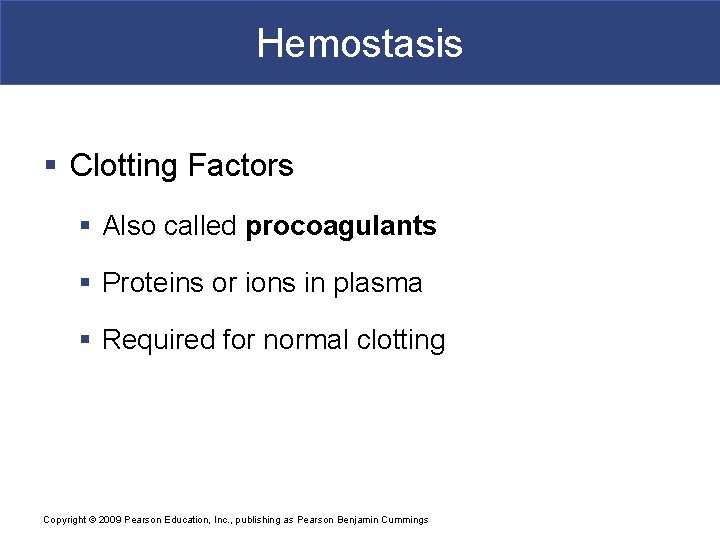 Hemostasis § Clotting Factors § Also called procoagulants § Proteins or ions in plasma