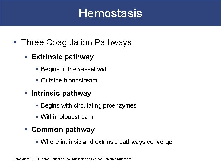 Hemostasis § Three Coagulation Pathways § Extrinsic pathway § Begins in the vessel wall