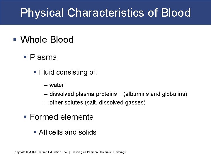 Physical Characteristics of Blood § Whole Blood § Plasma § Fluid consisting of: –