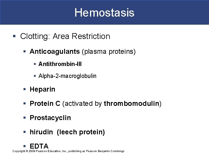 Hemostasis § Clotting: Area Restriction § Anticoagulants (plasma proteins) § Antithrombin-III § Alpha-2 -macroglobulin