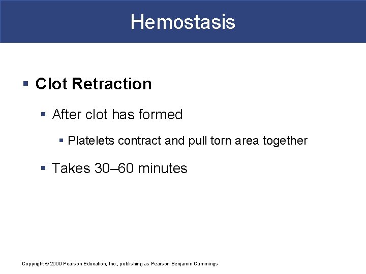 Hemostasis § Clot Retraction § After clot has formed § Platelets contract and pull