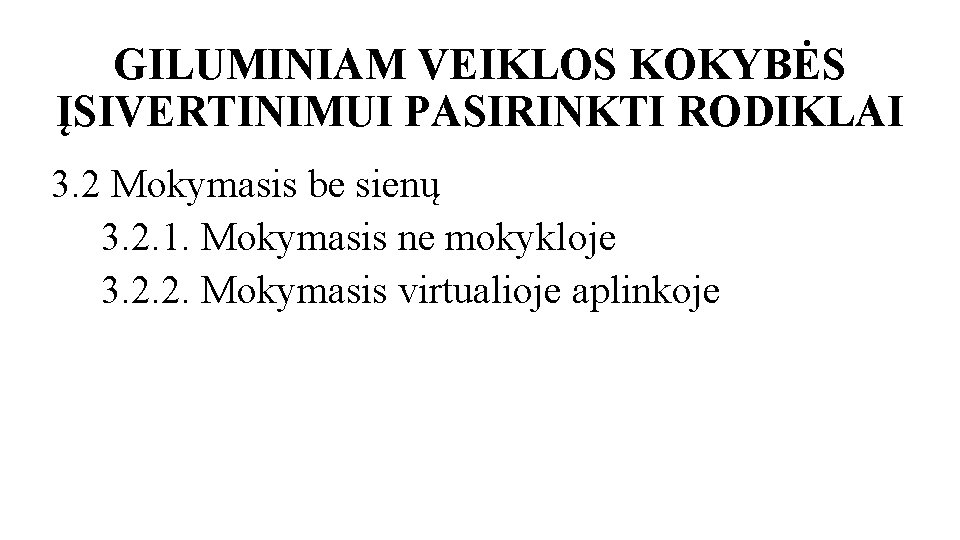 GILUMINIAM VEIKLOS KOKYBĖS ĮSIVERTINIMUI PASIRINKTI RODIKLAI 3. 2 Mokymasis be sienų 3. 2. 1.