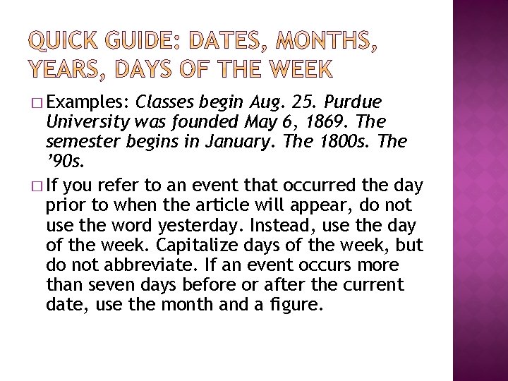 � Examples: Classes begin Aug. 25. Purdue University was founded May 6, 1869. The