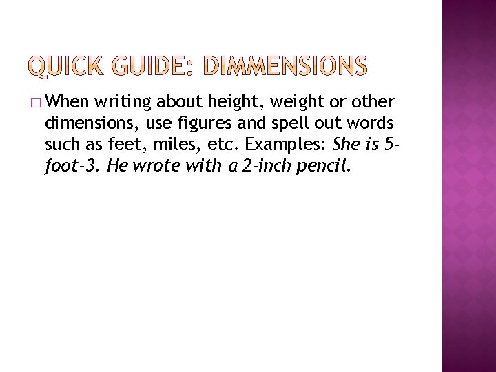 � When writing about height, weight or other dimensions, use figures and spell out