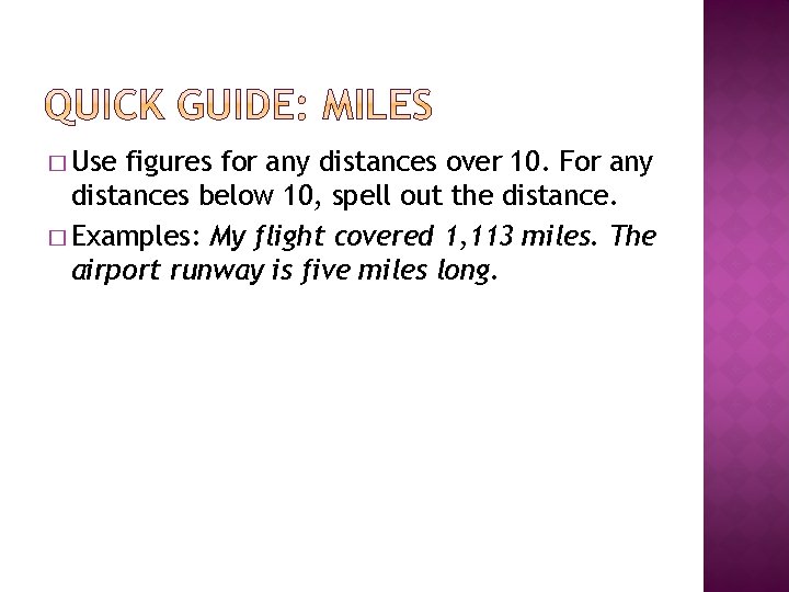 � Use figures for any distances over 10. For any distances below 10, spell
