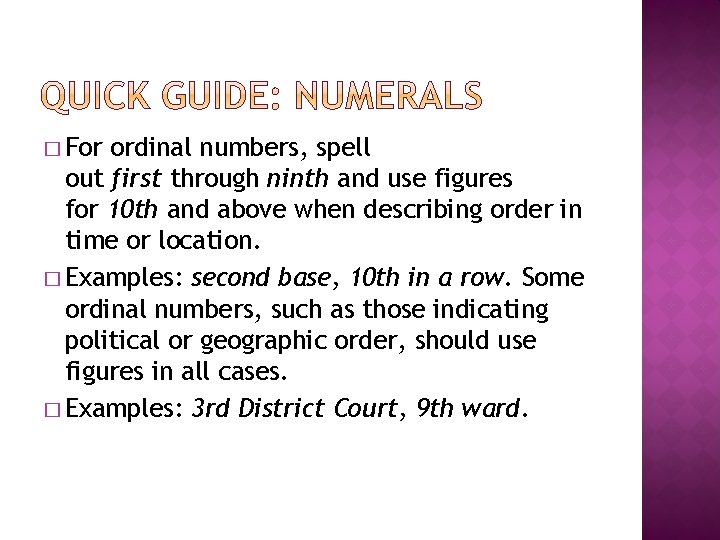 � For ordinal numbers, spell out first through ninth and use figures for 10