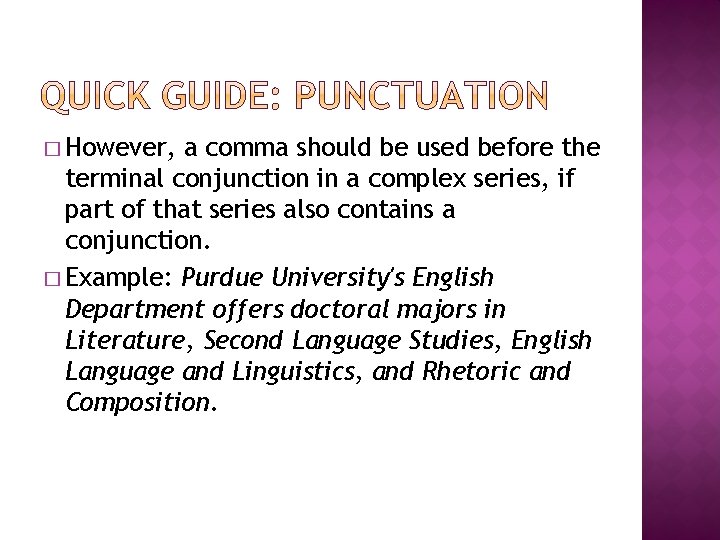 � However, a comma should be used before the terminal conjunction in a complex