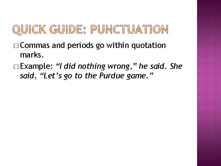 � Commas and periods go within quotation marks. � Example: “I did nothing wrong,