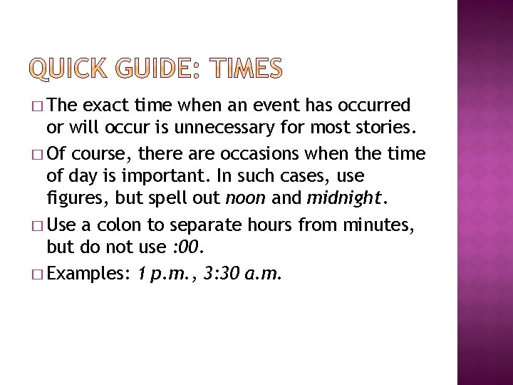 � The exact time when an event has occurred or will occur is unnecessary