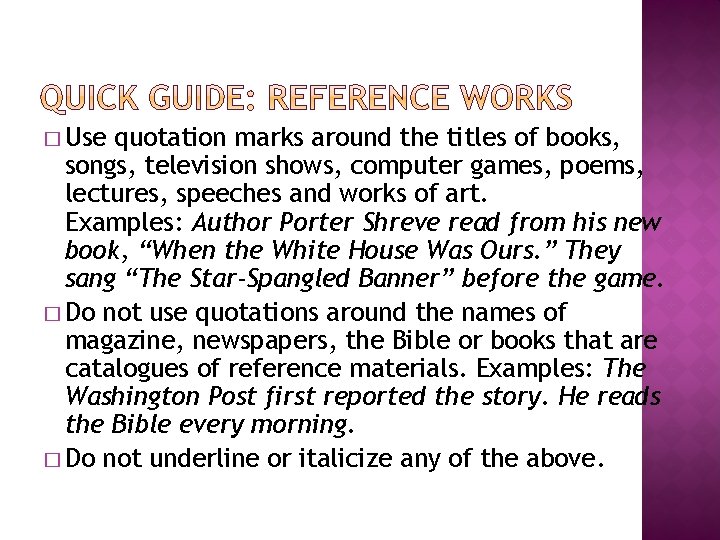� Use quotation marks around the titles of books, songs, television shows, computer games,