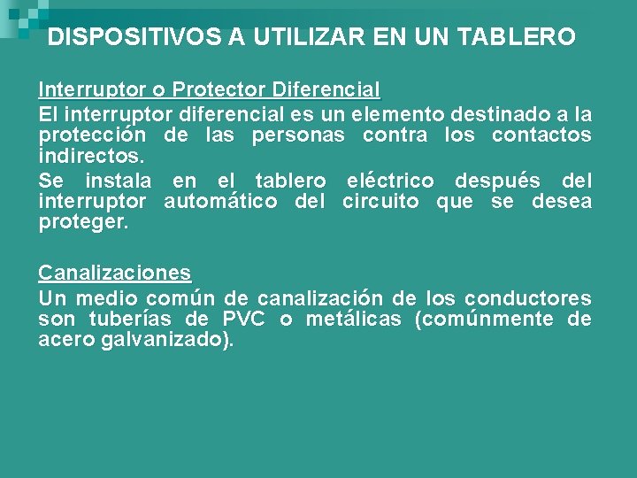 DISPOSITIVOS A UTILIZAR EN UN TABLERO Interruptor o Protector Diferencial El interruptor diferencial es DISPOSITIVOS A UTILIZAR EN UN TABLERO Interruptor o Protector Diferencial El interruptor diferencial es