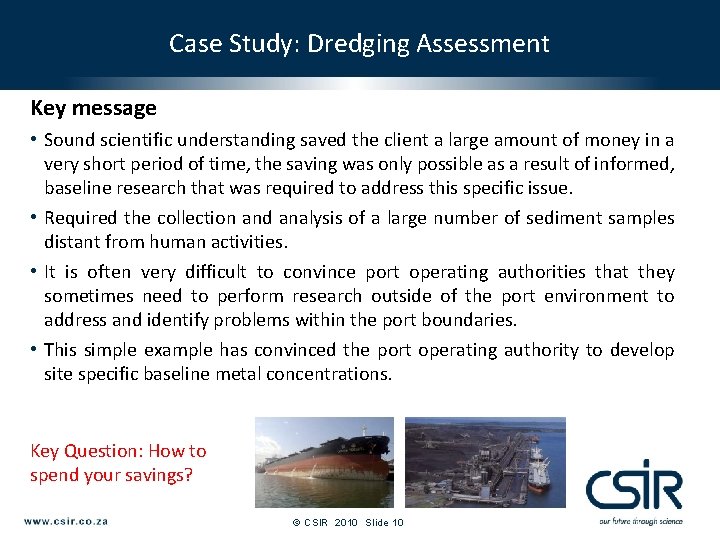 Case Study: Dredging Assessment Key message • Sound scientific understanding saved the client a