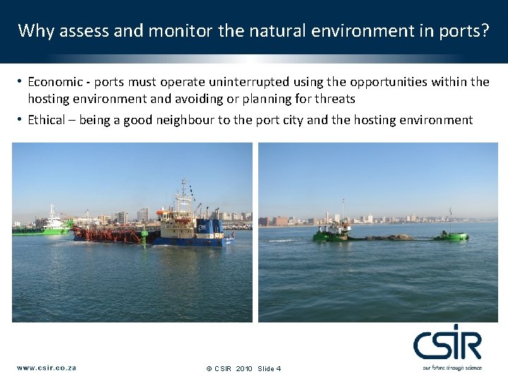 Why assess and monitor the natural environment in ports? • Economic - ports must