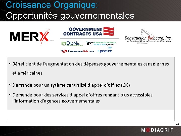 Croissance Organique: Opportunités gouvernementales • Bénéficient de l’augmentation des dépenses gouvernementales canadiennes et américaines