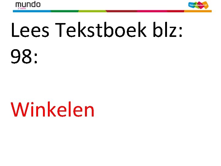 Lees Tekstboek blz: 98: Winkelen 