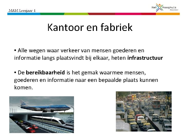 Kantoor en fabriek • Alle wegen waar verkeer van mensen goederen en informatie langs