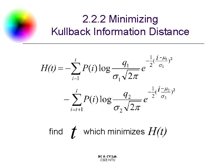 2. 2. 2 Minimizing Kullback Information Distance find which minimizes DC & CV Lab.