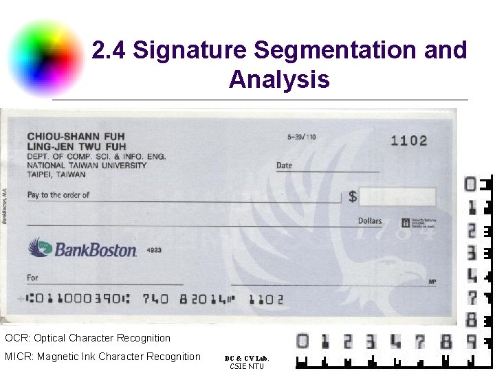 2. 4 Signature Segmentation and Analysis OCR: Optical Character Recognition MICR: Magnetic Ink Character