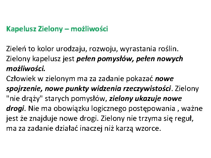 Kapelusz Zielony – możliwości Zieleń to kolor urodzaju, rozwoju, wyrastania roślin. Zielony kapelusz jest