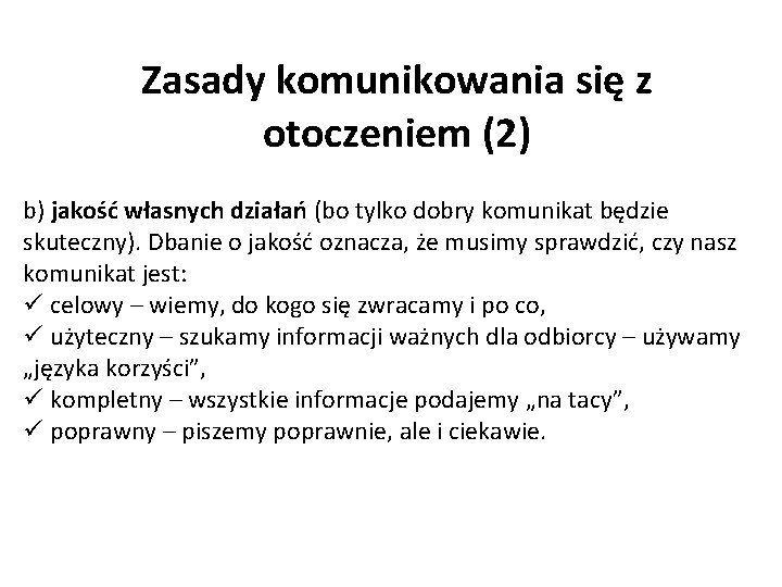 Zasady komunikowania się z otoczeniem (2) b) jakość własnych działań (bo tylko dobry komunikat