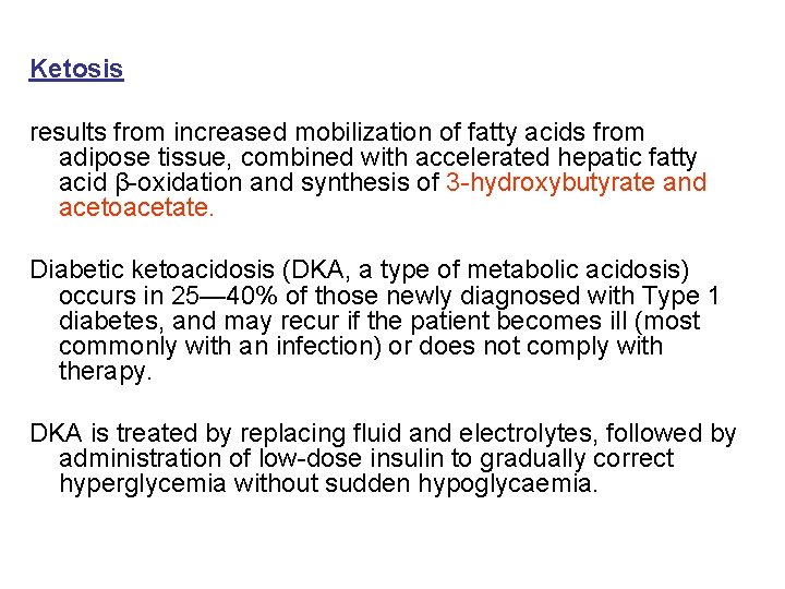 Ketosis results from increased mobilization of fatty acids from adipose tissue, combined with accelerated
