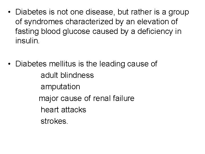  • Diabetes is not one disease, but rather is a group of syndromes