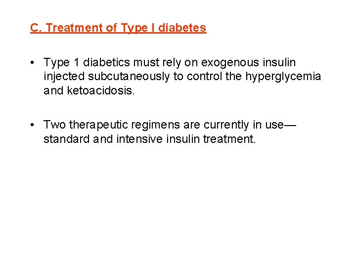C. Treatment of Type I diabetes • Type 1 diabetics must rely on exogenous