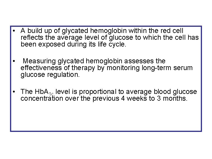  • A build up of glycated hemoglobin within the red cell reflects the