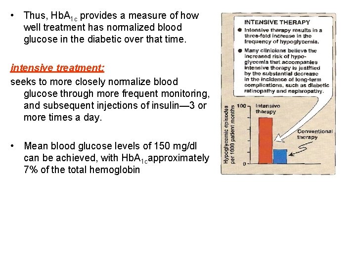  • Thus, Hb. A 1 c provides a measure of how well treatment