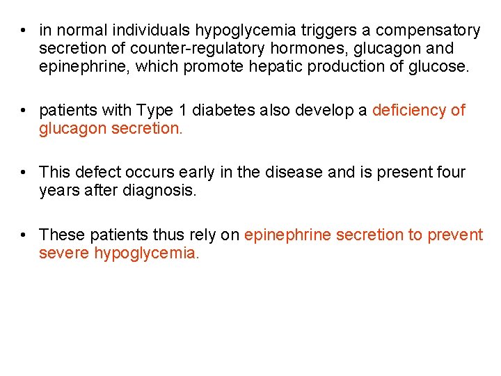  • in normal individuals hypoglycemia triggers a compensatory secretion of counter-regulatory hormones, glucagon