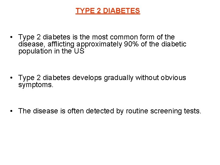 TYPE 2 DIABETES • Type 2 diabetes is the most common form of the