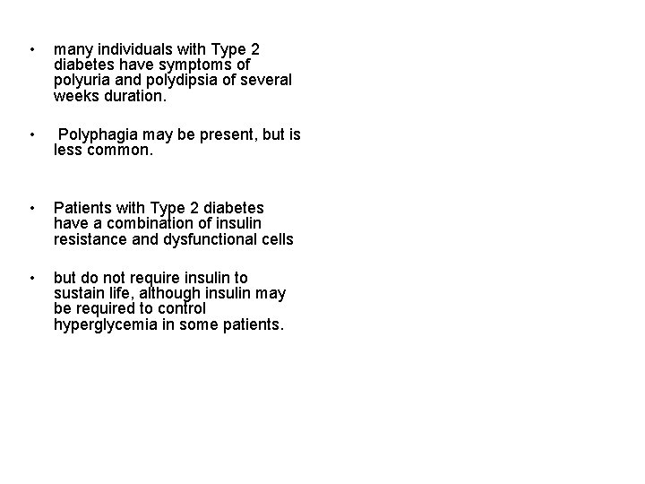  • many individuals with Type 2 diabetes have symptoms of polyuria and polydipsia