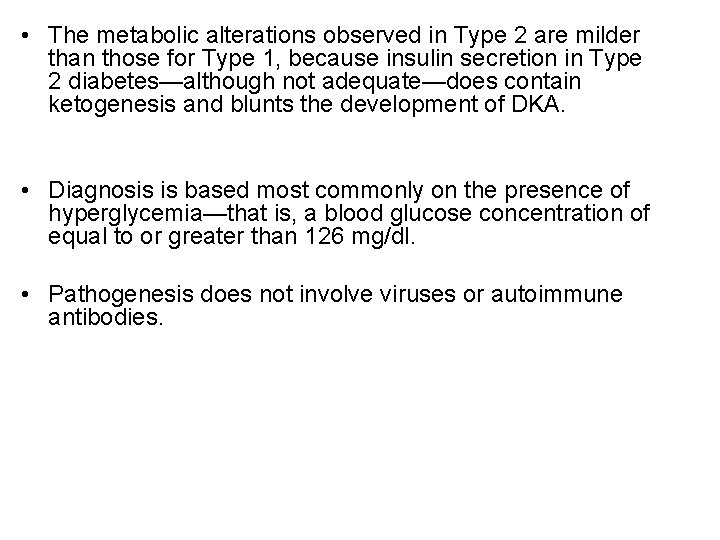  • The metabolic alterations observed in Type 2 are milder than those for