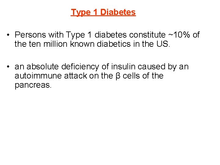 Type 1 Diabetes • Persons with Type 1 diabetes constitute ~10% of the ten