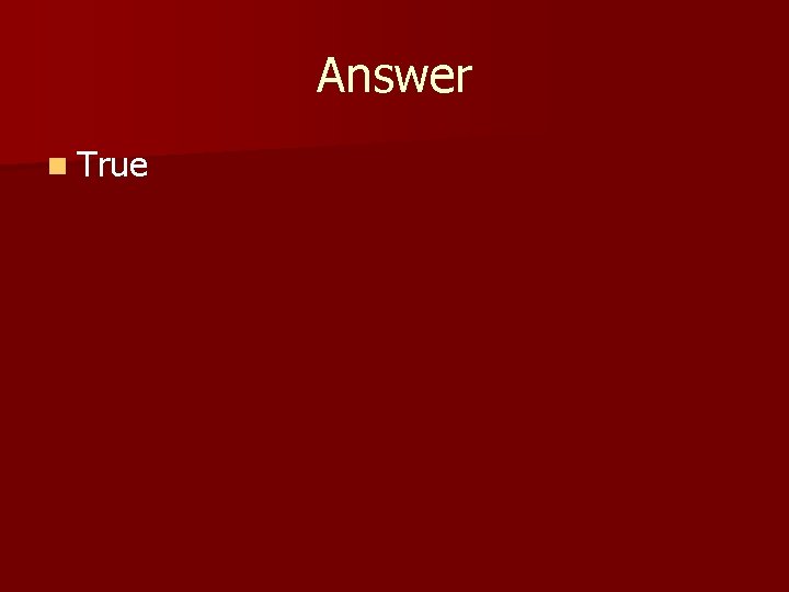 Answer n True 