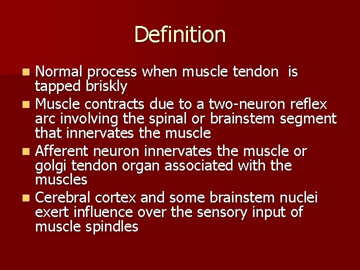 Definition Normal process when muscle tendon is tapped briskly n Muscle contracts due to