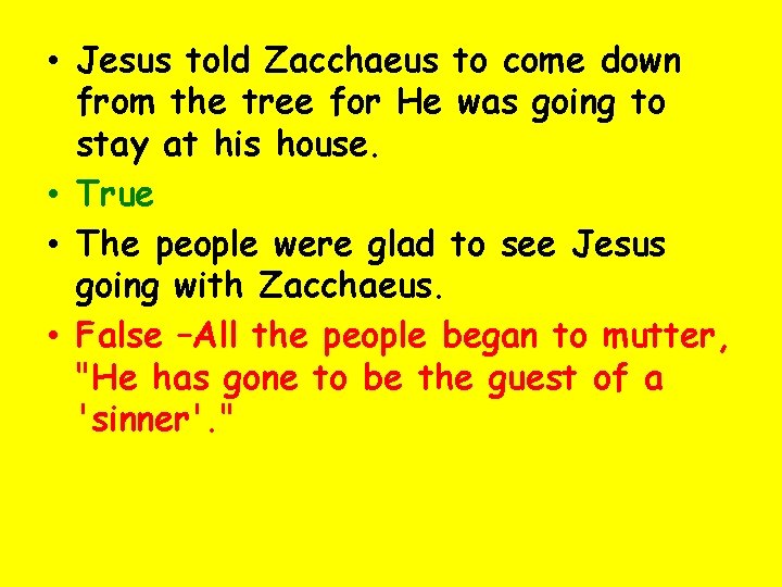  • Jesus told Zacchaeus to come down from the tree for He was