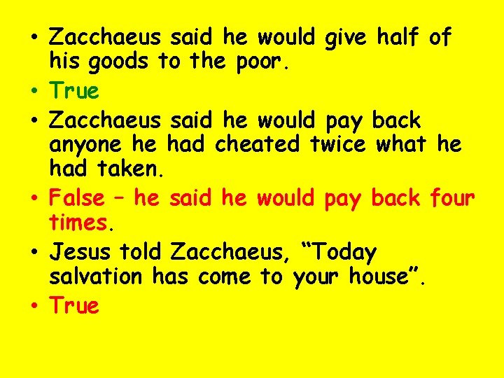  • Zacchaeus said he would give half of his goods to the poor.
