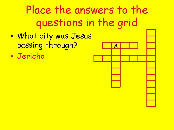Place the answers to the questions in the grid • What city was Jesus