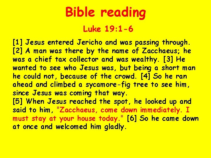 Bible reading Luke 19: 1 -6 [1] Jesus entered Jericho and was passing through.