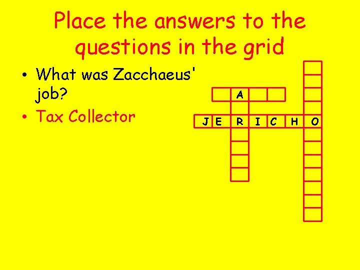Place the answers to the questions in the grid • What was Zacchaeus' job?