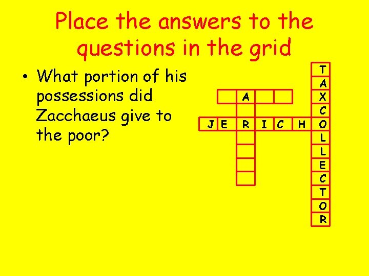 Place the answers to the questions in the grid • What portion of his