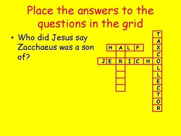 Place the answers to the questions in the grid • Who did Jesus say