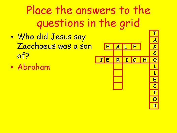Place the answers to the questions in the grid • Who did Jesus say