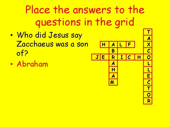 Place the answers to the questions in the grid • Who did Jesus say