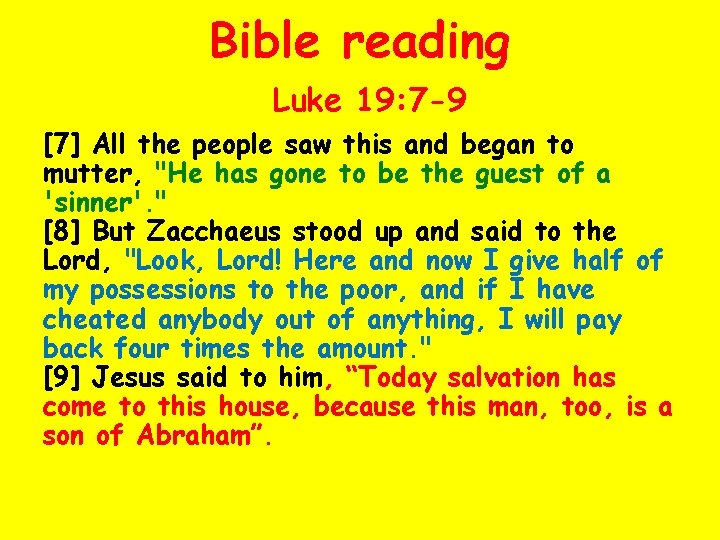 Bible reading Luke 19: 7 -9 [7] All the people saw this and began