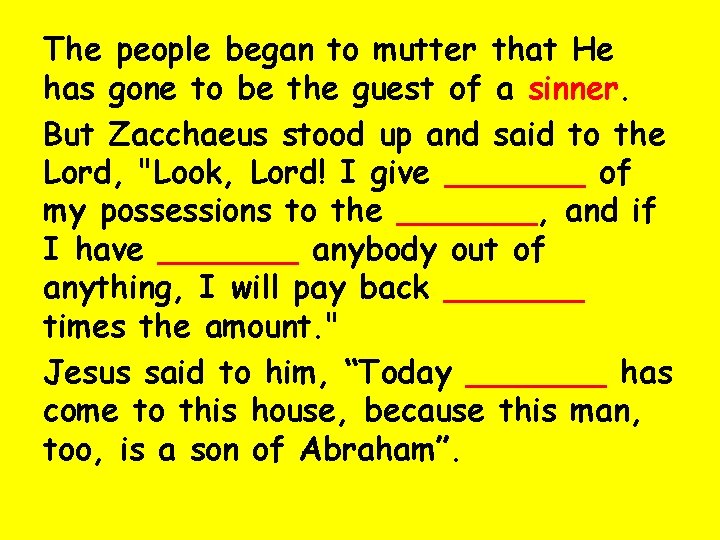 The people began to mutter that He has gone to be the guest of