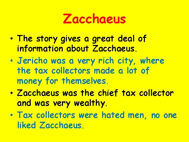 Zacchaeus • The story gives a great deal of information about Zacchaeus. • Jericho
