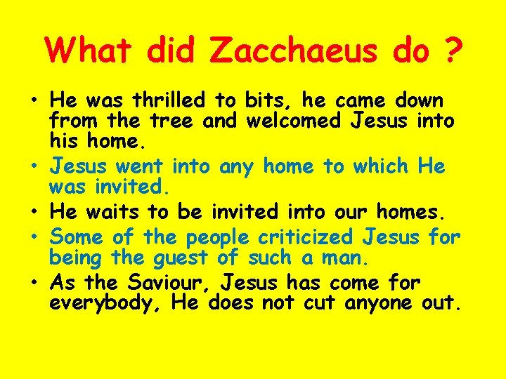 What did Zacchaeus do ? • He was thrilled to bits, he came down
