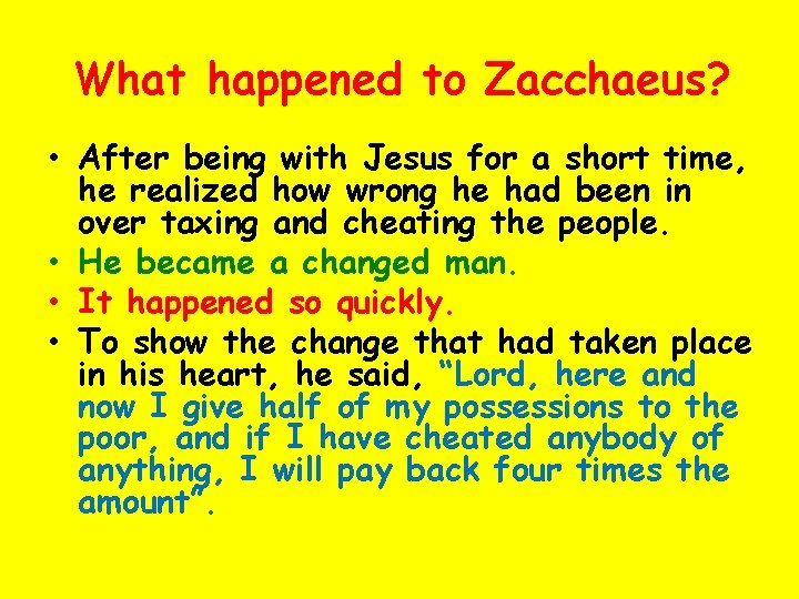 What happened to Zacchaeus? • After being with Jesus for a short time, he